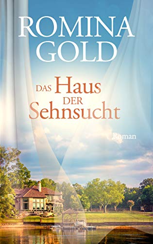 Das Haus der Sehnsucht - Schicksalsroman