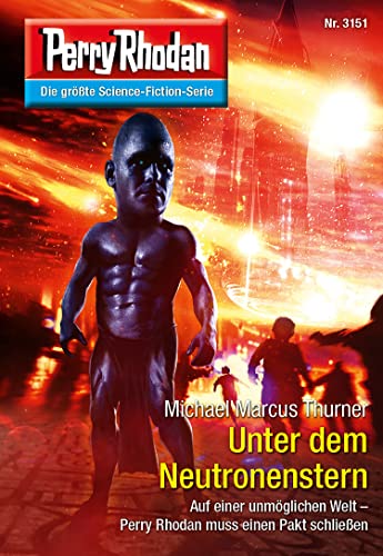Perry Rhodan 3151: Unter dem Neutronenstern: Chaotarchen-Zyklus (Perry Rhodan-Erstauflage)
