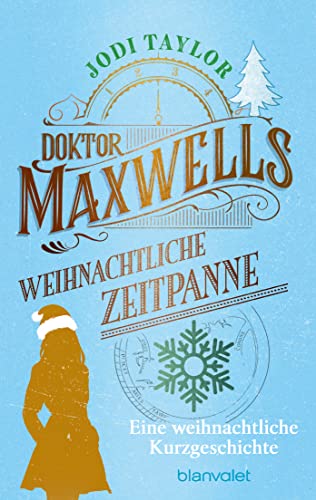 Doktor Maxwells weihnachtliche Zeitpanne: Kostenlose Weihnachtsstory - Eine Kurzgeschichte zur Weihnachtszeit