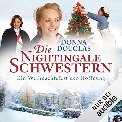 Die Nightingale-Schwestern. Ein Weihnachtsfest der Hoffnung: Nightingales-Reihe 7