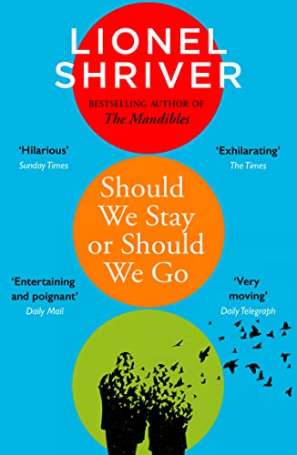 Should We Stay or Should We Go: Hilarious new literary fiction book from the award-winning author of We Need to Talk About Kevin (English Edition)
