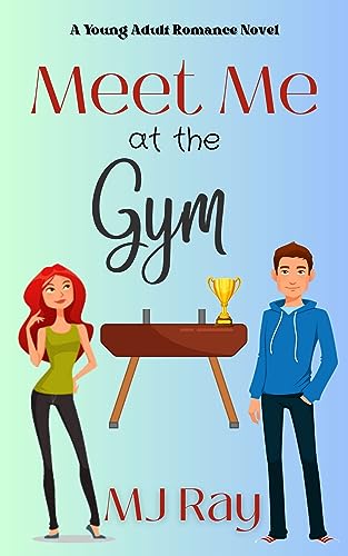 Meet Me at the Gym: A Sweet Young Adult Sports Romance (Arrowsmith High Book 2)
