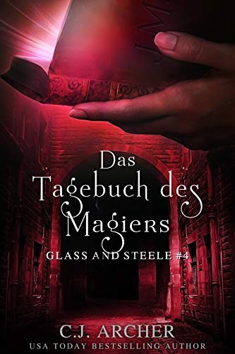 Das Tagebuch des Magiers: Glass and Steele (Glass and Steele Serie 4)