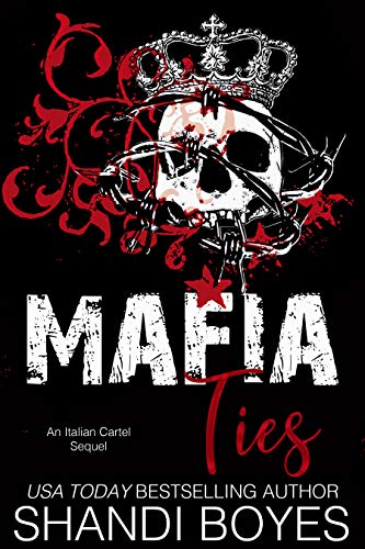 Mafia Ties: An Italian Cartel Sequel (The Italian Cartel Book 4)