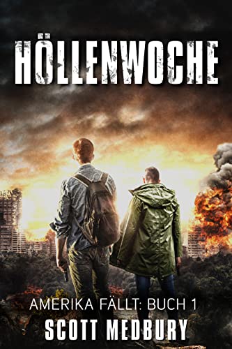 Höllenwoche: Ein postapokalyptischer Thriller (Amerika fällt 1)