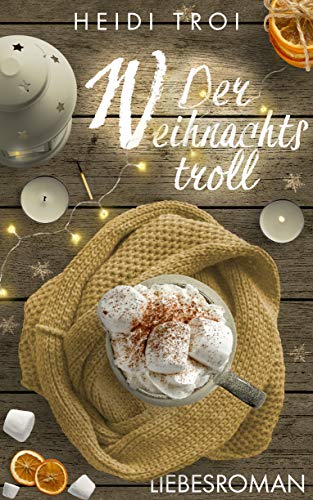 Der Weihnachtstroll: Eine vorweihnachtliche Kurzgeschichte