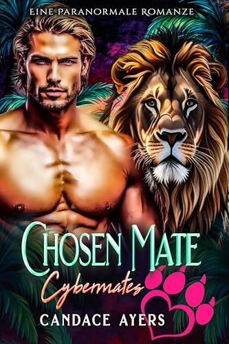 Chosen Mate: Eine Paranormale Romanze (Cybermates 5)