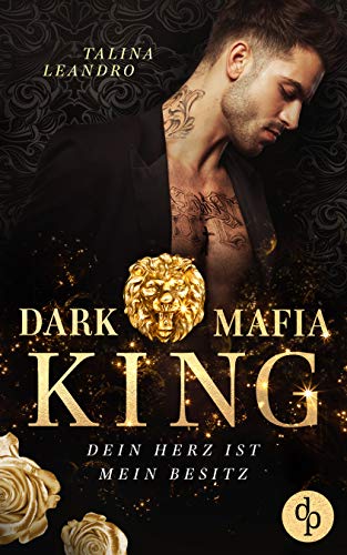 Dein Herz ist mein Besitz (Dark Mafia King-Reihe 1)