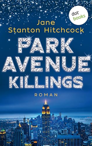 Park Avenue Killings: Eine Mörderin zum Verlieben - Band 1: Roman
