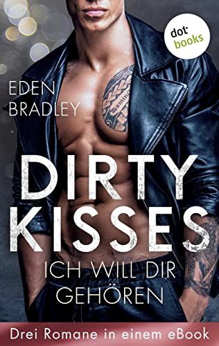 Dirty Kisses - Ich will dir gehören: Drei Romane in einem eBook: "Love me harder", "Take me harder" und "Kiss me harder"