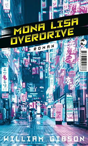 Mona Lisa Overdrive: Roman (Die Neuromancer-Trilogie 3)