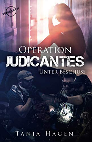 Operation Judicantes - Unter Beschuss (Team I.A.T.F., Band 17)