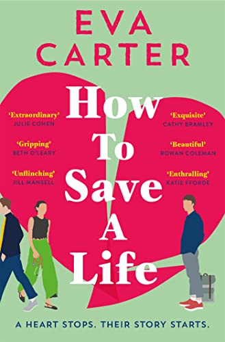 How to Save a Life: The Love Story That Starts When A Heart Stops