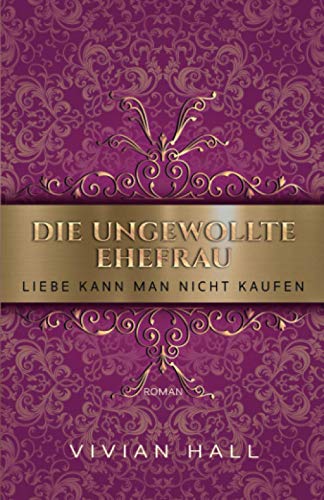 Liebe kann man nicht kaufen: Die ungewollte Ehefrau (Seattle Love Stories, Band 4)