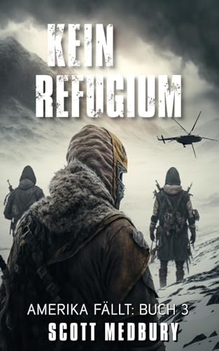 Kein Refugium: Ein postapokalyptischer Thriller (Amerika fällt, Band 3)