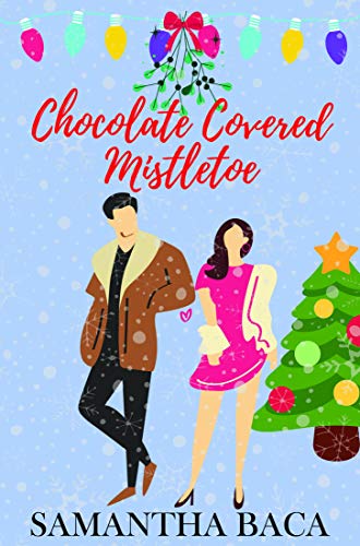 Chocolate Covered Mistletoe: A Small Town Friends To Lovers Steamy Holiday Novella (Stone Creek Book 1)