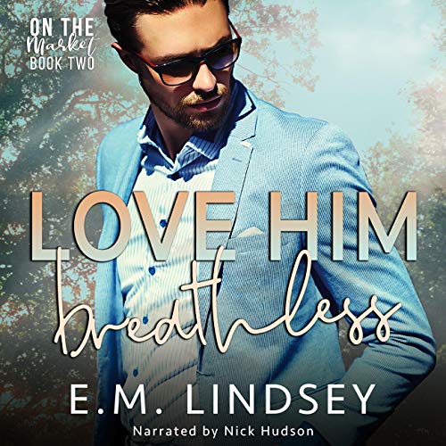 Love Him Breathless: On the Market, Book 2