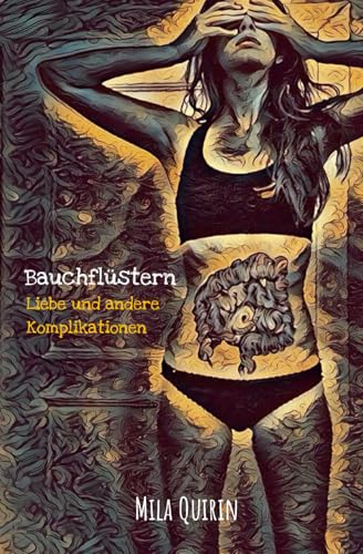 Bauchflüstern: Liebe und andere Komplikationen
