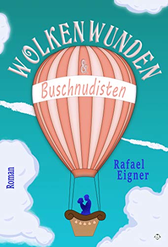 Wolkenwunden und Buschnudisten: Humorvoller Afrikaroman