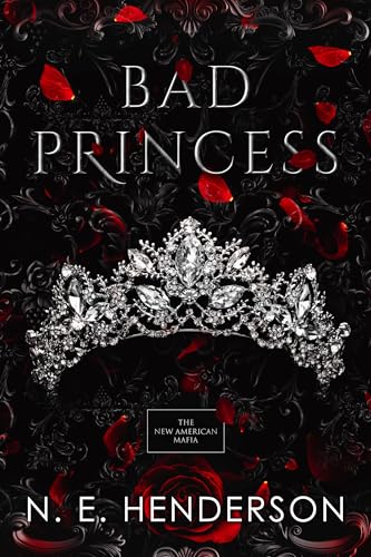 Bad Princess: A Mafia Romance - Book 1 (The New American Mafia)