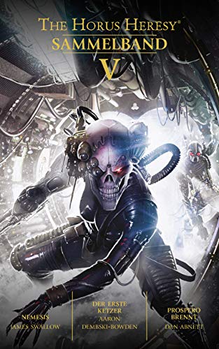 The Horus Heresy: Sammelband V: Nemesis / Der erste Ketzer / Prosporo brennt (The Horus Heresy Sammelband 5)