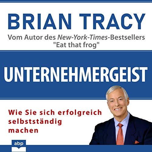 Unternehmergeist: Wie Sie sich erfolgreich selbstständig machen