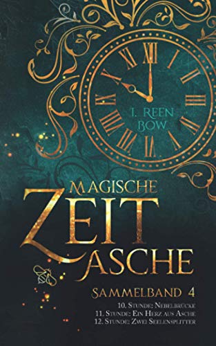 Magische Zeitasche - Sammelband 4: Zehnte Stunde: Nebelbrücke – Elfte Stunde: Ein Herz aus Asche – Zwölfte Stunde: Zwei Seelensplitter