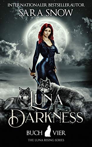 Luna Darkness: Buch 4 Luna Rising-Reihe (Eine Reihe mit paranormalen Gestaltwandlern)