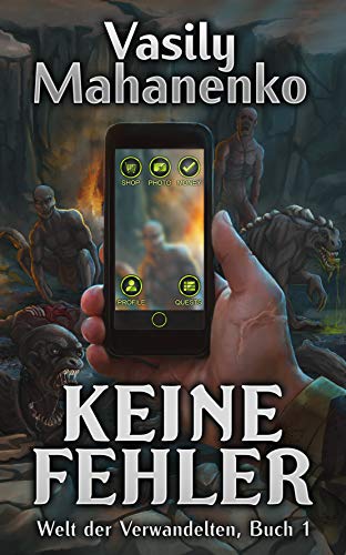 Keine Fehler (Welt der Verwandelten Buch 1): LitRPG-Serie