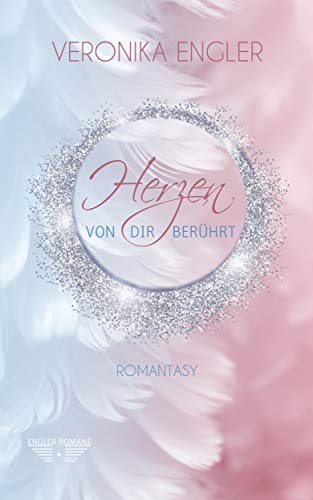 Herzen - Von dir berührt: Romantasy Liebesroman (Herzen-Seele 1)