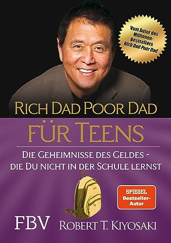 Rich Dad Poor Dad für Teens: Die Geheimnisse des Geldes – die du nicht in der Schule lernst