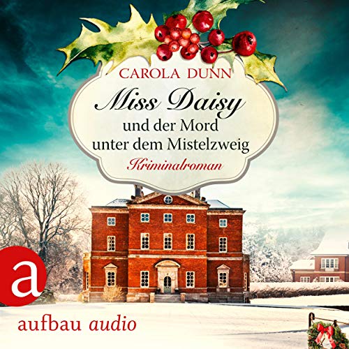 Miss Daisy und der Mord unter dem Mistelzweig: Miss Daisy ermittelt 11