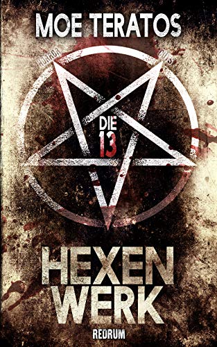 Hexenwerk: Die 13 - Hexen Thriller - Hexen Horror