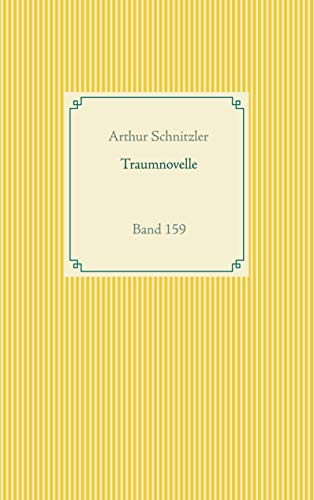 Traumnovelle: Band 159 (Taschenbuch-Literatur-Klassiker)