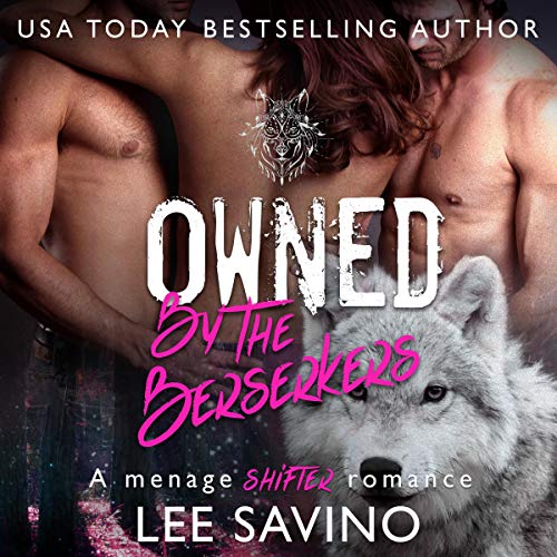 Owned by the Berserkers: A Menage Shifter Romance: Berserker Brides, Book 6
