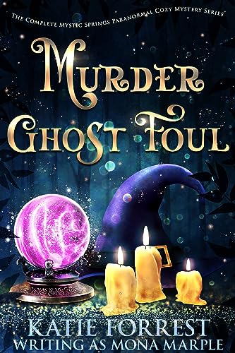 Murder Ghost Foul: The Complete Mystic Springs Paranormal Cozy Mystery Series