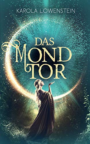 Das Mondtor (Die Chroniken von Galadon, Band 1)