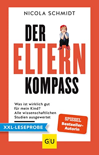XXL-Leseprobe: Der Elternkompass: Was ist wirklich gut für mein Kind? Alle wissenschaftlichen Studien ausgewertet (XXL-Leseproben)