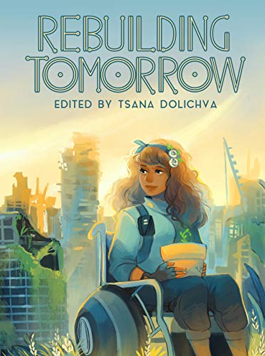 Rebuilding Tomorrow: Anthology of Life After the Apocalypse