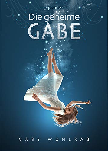 Die geheime Gabe: Episode 1 (Die geheime Gabe – Luan und Isabell)