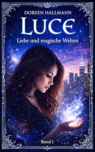 LUCE: Liebe und magische Welten | Urban Fantasy Romance | Romantasy-Auftakt der Civitas-Lux-Reihe