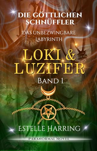 Loki & Luzifer: Die Göttlichen Schnüffler (Band 1) (Forgotten Places - Was noch geschah ...)