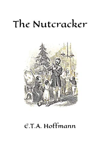 The Nutcracker: The Original 1853 Edition With Illustrations