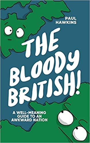 The Bloody British A Well Meaning Guide to an Awkward Nation Paperback 14 Nov 2019