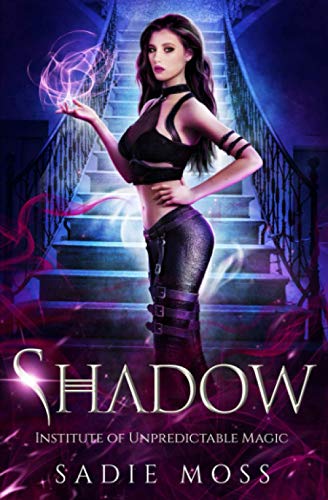 Shadow: A Reverse Harem Paranormal Romance (Institute of Unpredictable Magic, Band 1)