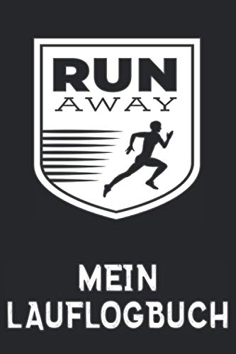 MEIN LAUFLOGBUCH Run Away: Lauftagebuch als Protokoll für das Lauftraining - Jogging und Läufer Zubehör - Laufbuch zum Ausfüllen für Einsteiger und ... Trainingsbuch für Marathon oder Halbmarathon