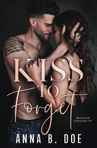 Kiss To Forget (Blairwood University, Band 3)