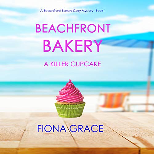 A Killer Cupcake: A Beachfront Bakery Cozy Mystery, Book 1