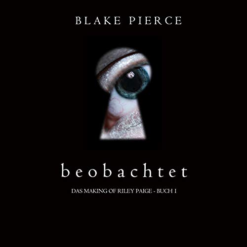 Beobachtet: Das Making of Riley Paige, Buch 1