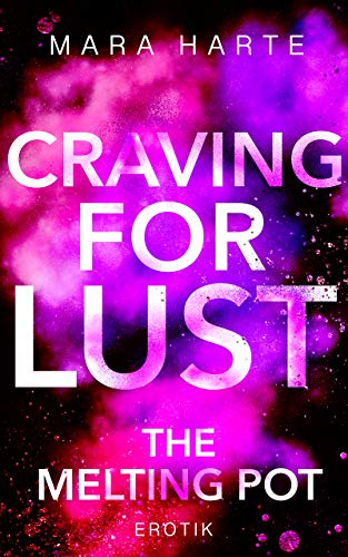 CRAVING FOR LUST: THE MELTING POT